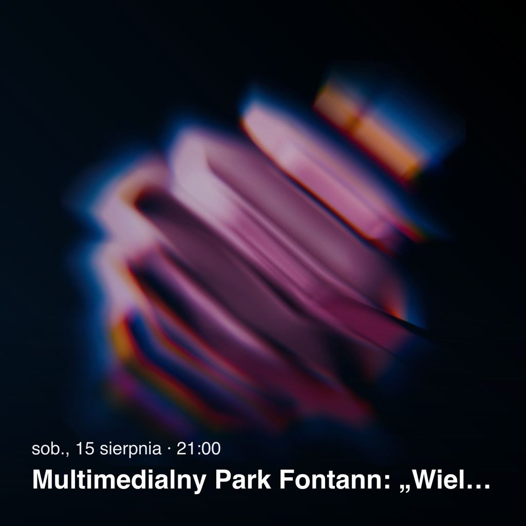 Multimedialny Park Fontann: „Wielkie Serca"