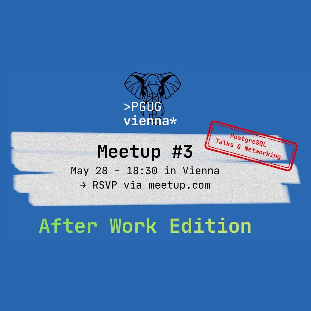 #3 PostgreSQL Meetup Vienna (Afterwork Edition)