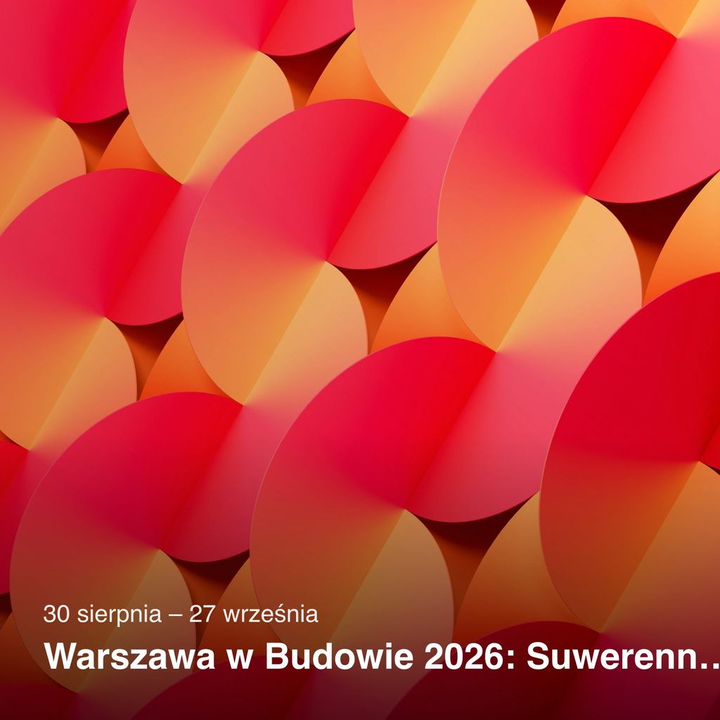 Warszawa w Budowie 2026: Suwerenna i najedzona